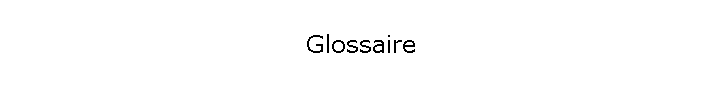 Glossaire