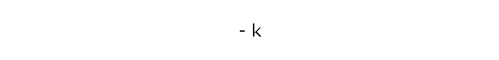 - k